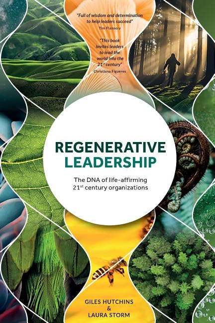 Regenerative Leadership: The DNA of life-affirming 21st century organizations Paperback Wordzworth Publishing