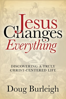Jesus Changes Everything Morgan James Faith
