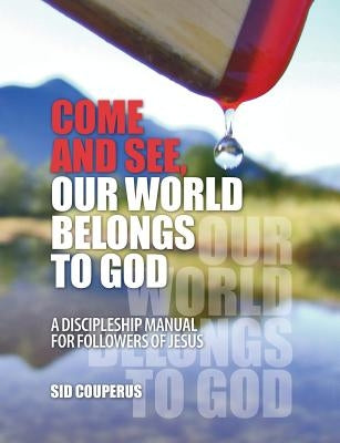 Come and See, Our World Belongs to God: A Discipleship Manual for Followers of Jesus Paperback Guardian Books