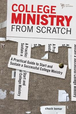 College Ministry from Scratch: A Practical Guide to Start and Sustain a Successful College Ministry Paperback Zondervan