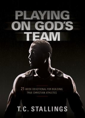 Playing on God's Team: 21-Week Devotional for Building True Christian Athletes Paperback Broadstreet Publishing