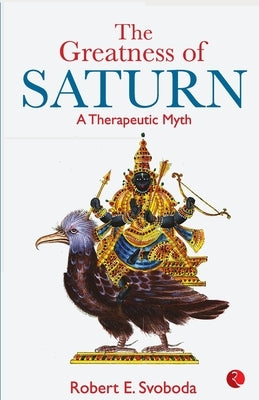 The Greatness Of Saturn: A Therapeutic Myth Paperback Rupa Publications India