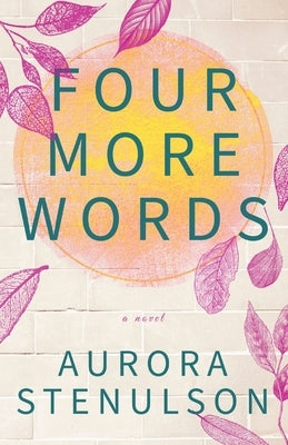 Four More Words: A brother's best friend love story with all the feels. Paperback Aurora Stenulson
