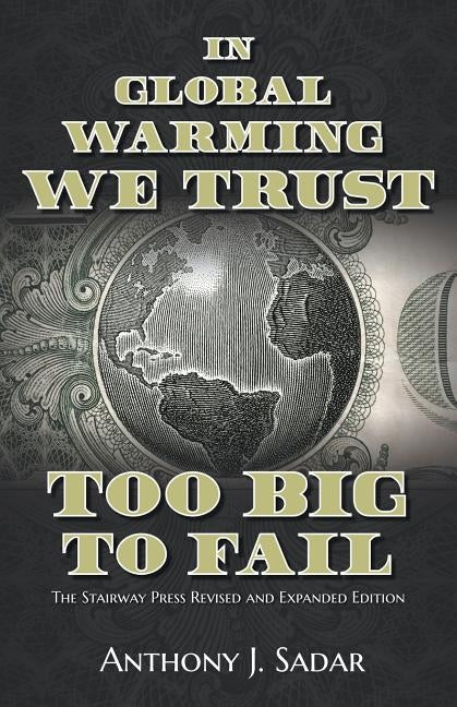 In Global Warming We Trust: Too Big to Fail Paperback Stairway Press
