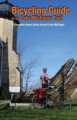 Bicycling Guide to the Lake Michigan Trail: A Complete Route Guide Around Lake Michigan Paperback Spirits Creek