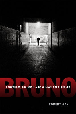 Bruno: Conversations with a Brazilian Drug Dealer Paperback Duke University Press