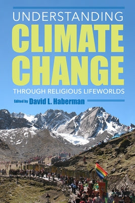 Understanding Climate Change Through Religious Lifeworlds Paperback Indiana University Press
