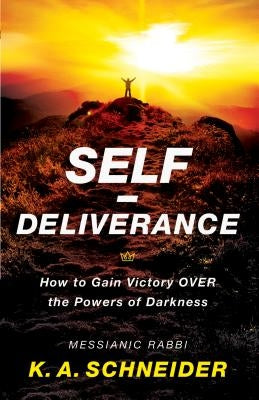 Self-Deliverance: How to Gain Victory Over the Powers of Darkness Paperback Chosen Books