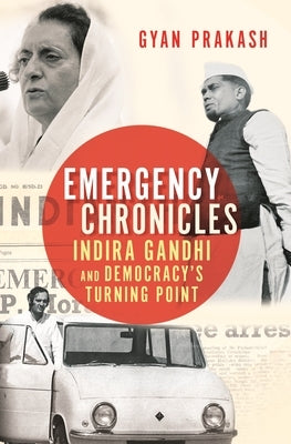 Emergency Chronicles: Indira Gandhi and Democracy's Turning Point Paperback Princeton University Press