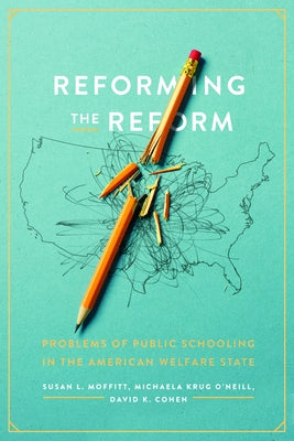 Paperback book titled "Reforming the Reform" by University of Chicago Press, focusing on public schooling issues in the American welfare state.