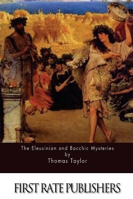 The Eleusinian and Bacchic Mysteries Paperback Createspace Independent Publishing Platform