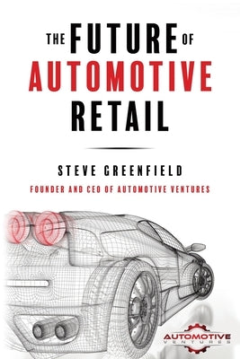 The Future of Automotive Retail Paperback Automotive Ventures LLC