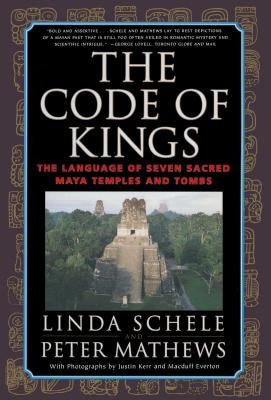 The Code of Kings: The Language of Seven Sacred Maya Temples and Tombs Paperback Scribner Book Company