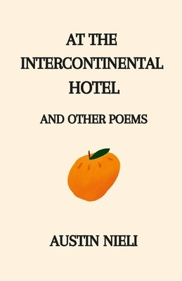 At the Intercontinental Hotel: and Other Poems Paperback Lulu.com