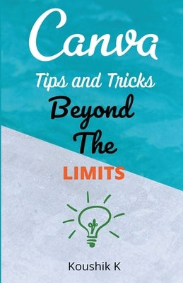 Canva Tips and Tricks Beyond The Limits Koushik K