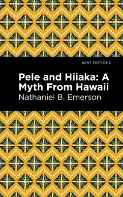 Pele and Hiiaka: A Myth from Hawaii Paperback Mint Editions