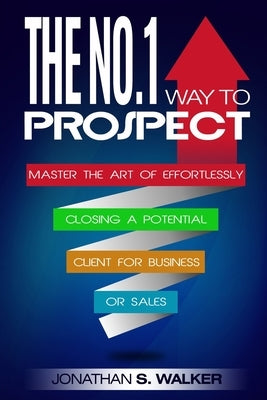 Network Marketing: The No.1 Way to Prospect - Master the Art of Effortlessly Closing a Potential Client for Business or Sales (Sales and Paperback Jw Choices