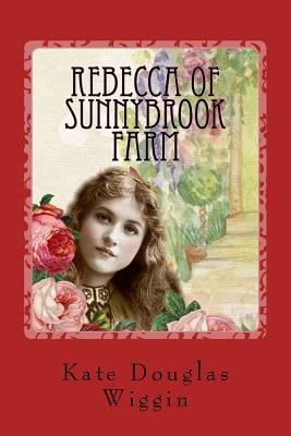 Rebecca of Sunnybrook Farm Paperback Createspace Independent Publishing Platform