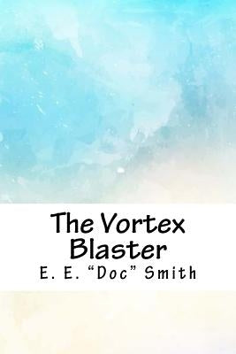 The Vortex Blaster Paperback Createspace Independent Publishing Platform