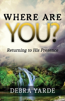 Where are you? Returning to His Presence Paperback Dreamer Reign Media