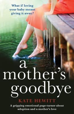 A Mother's Goodbye: A Gripping Emotional Page Turner about Adoption and a Mother's Love Bookouture