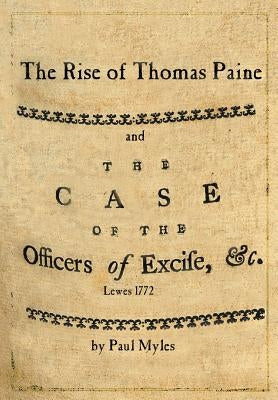 The Rise of Thomas Paine: and The Case of the Officers of Excise Paperback Thomas Paine Society UK