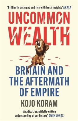 Uncommon Wealth: Britain and the Aftermath of Empire Paperback John Murray Publishers