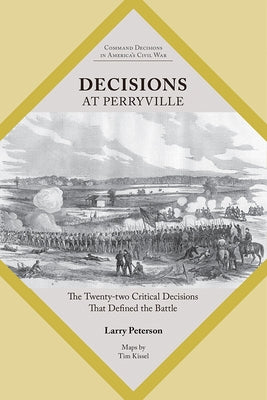 Decisions at Perryville: The Twenty-Two Critical Decisions That Defined the Battle Paperback Univ Tennessee Press