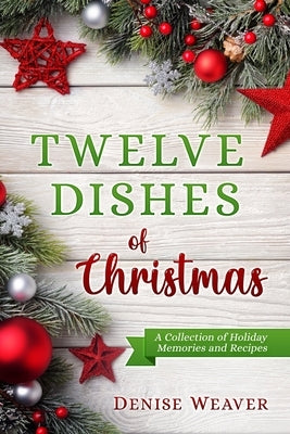 Twelve Dishes of Christmas Paperback Year of the Book Press