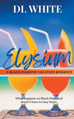 Elysium: A Black Diamond Vacation Romance Paperback DL White