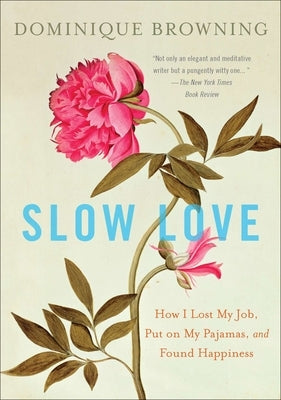 Paperback copy of "Slow Love: How I Lost My Job, Put on My Pajamas, and Found Happiness" by Penguin Adult HC/Tr.