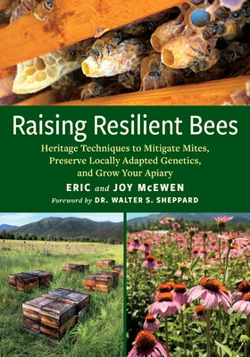 Raising Resilient Bees: Heritage Techniques to Mitigate Mites, Preserve Locally Adapted Genetics, and Grow Your Apiary Paperback Chelsea Green Publishing Company