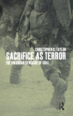 Sacrifice as Terror: The Rwandan Genocide of 1994 Paperback Routledge