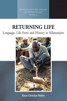 Returning Life: Language, Life Force and History in Kilimanjaro Paperback Berghahn Books