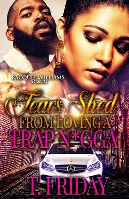 Tears Shed From Loving A Trap N*gga Paperback Independently Published