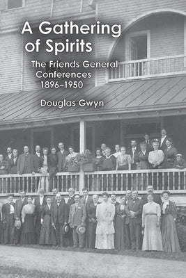 A Gathering of Spirits: The Friends General Conferences 1896-1950 Paperback Quakerpress of Fgc