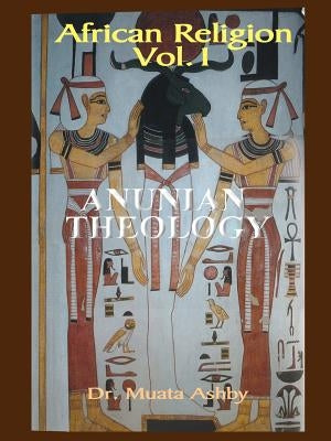 African Religion Volume 1: Anunian Theology & the Mysteries of Ra Paperback Sema Institute