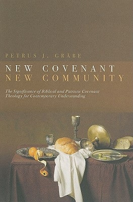 New Covenant, New Community: The Significance of Biblical and Patristic Covenant Theology for Contemporary Understanding Paperback Paternoster Publishing