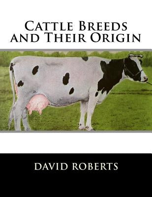 Cattle Breeds and Their Origin Paperback Createspace Independent Publishing Platform