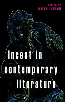 Incest in Contemporary Literature Paperback Manchester University Press