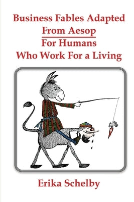 Business Fables Adopted From Aesop For Humans Who Work for a Living Paperback Lava Gate Press