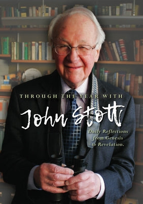 Paperback of "Through the Year with John Stott" daily reflections from Genesis to Revelation by Monarch Books, showing the book cover.