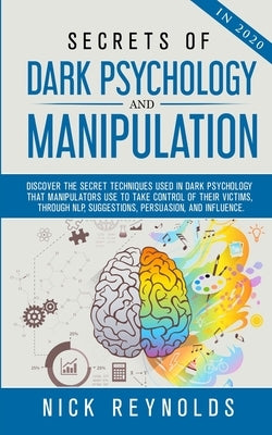 Secrets of Dark Psychology and Manipulation in 2020 Independently Published
