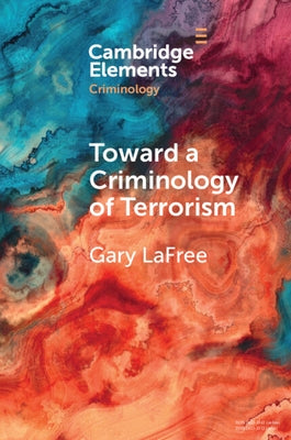 Toward a Criminology of Terrorism Paperback Cambridge University Press
