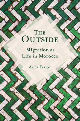 The Outside: Migration as Life in Morocco Paperback Indiana University Press