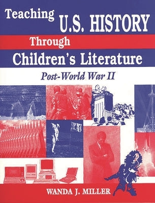 Teaching U.S. History Through Children's Literature: Post-World War II Paperback Bloomsbury Publishing PLC