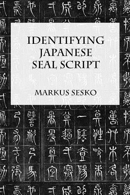 Identifying Japanese Seal Script Paperback Lulu.com