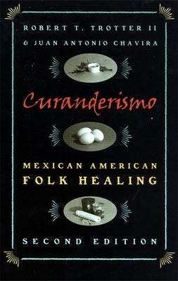 Curanderismo: Mexican American Folk Healing, 2nd Ed. Paperback University of Georgia Press