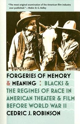 Forgeries of Memory and Meaning: Blacks and the Regimes of Race in American Theater and Film before World War II Paperback University of North Carolina Press