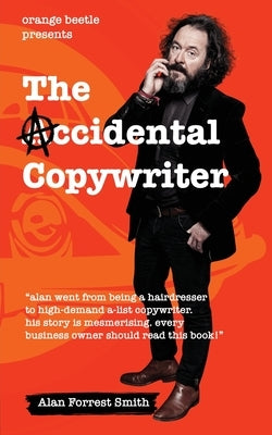 The Accidental Copywriter: How I Went From a Hairdresser Earning £7 Per Hour To a High Demand Copywriter Earning £1500 Per Hour Paperback Master and Man Books